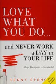 Love what you do ... and never work a day in your life