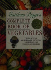 Matthew Biggs's complete book of vegetables