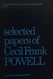Selected papers of Cecil Frank Powell, Nobel laureate, f.r.s