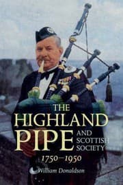The Highland pipe and Scottish society, 1750-1950