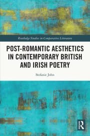 Post-Romantic Aesthetics in Contemporary British and Irish Poetry