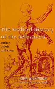 The medical history of the Reformers