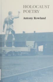 HOLOCAUST POETRY: AWKWARD POETICS IN THE WORK OF SYLVIA PLATH, GEOFFREY HILL, TONY HARRISON AND TED HUGHES