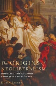 Origins of Neoliberalism - Modeling the Economy from Jesus to Foucault