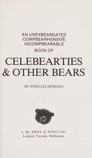An unexbeargated, compbearhensive, incombearable book of celebearties & other bears