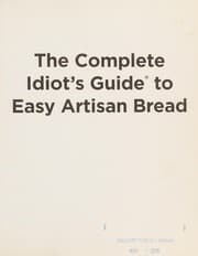 The complete idiot's guide to easy artisan bread