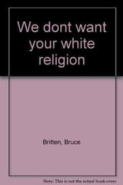 We don't want your white religion