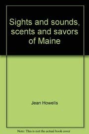 Sights and sounds, scents and savors of Maine