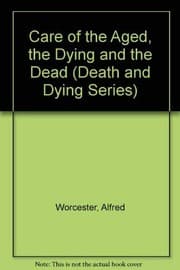 The care of the aged, the dying and the dead
