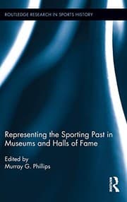 Representing the sporting past in museums and halls of fame