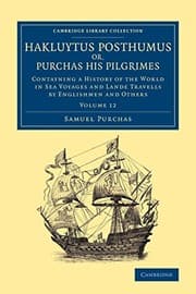 Hakluytus Posthumus or, Purchas His Pilgrimes