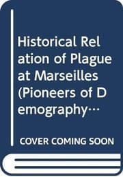 A historical relation of the plague at Marseilles in the year 1720