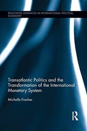 Transatlantic Politics And The Transformation Of The International Monetary System