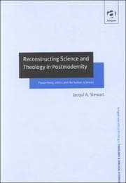 Reconstructing science and theology in postmodernity