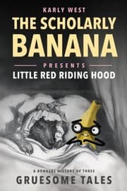 Scholarly Banana Presents Little Red Riding Hood