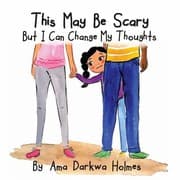 This May Be Scary but I Can Change My Thoughts