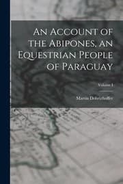 Historia de Abiponibus equestri bellicosaque Paraguariae natione