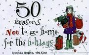 50 reasons not to go home for the holidays