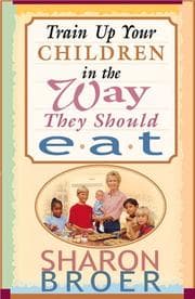 Train up your children in the way they should eat