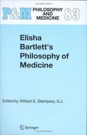 Elisha Bartlett's Philosophy of Medicine (Philosophy and Medicine / Classics of Medical Ethics)