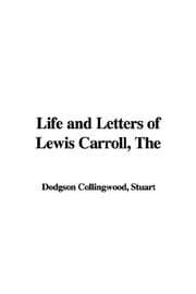 The life and letters of Lewis Carroll (Rev. C.L. Dodgson)