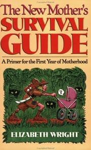 The new mother's survival guide