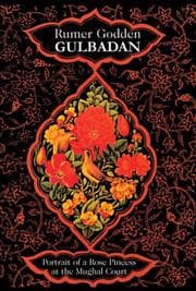 Gulbadan, portrait of a rose princess at the Mughal court