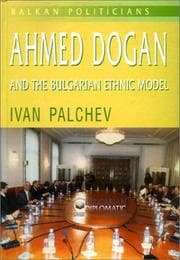 Ahmed Dogan and the Bulgarian ethnic model
