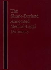 The Sloane-Dorland annotated medical-legal dictionary