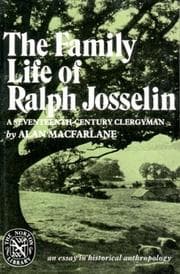 The family life of Ralph Josselin, a seventeenth-century clergyman