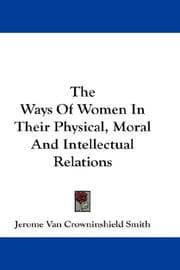 The ways of women in their physical, moral and intellectual relations