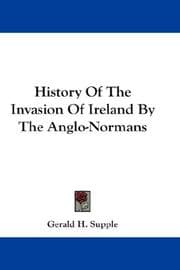 History Of The Invasion Of Ireland By The Anglo-Normans