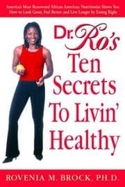 Dr. Ro's Ten Secrets to Livin' Healthy