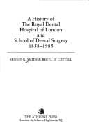A history of the Royal Dental Hospital of London and School of Dental Surgery, 1858-1985