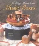 Making marvelous music boxes