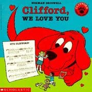 Clifford, We Love You (Clifford the Big Red Dog)