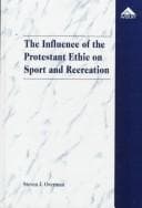 The influence of the Protestant ethic on sport and recreation