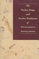 The Twelve steps and twelve traditions of Overeaters Anonymous