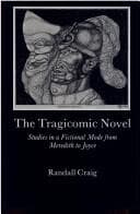 The Tragicomic Novel: Studies in a Fictional Mode from Meredith to Joyce