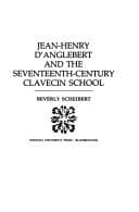 Jean-Henry D'Anglebert and the seventeenth-century clavecin school