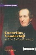 Cornelius Vanderbilt and the railroad industry