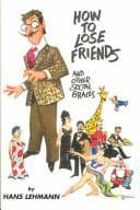 How to lose friends