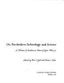On pre-modern technology and science