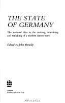 The State of Germany: The National Idea in the Making, Unmaking and Remaking of a Modern Nation-Stat