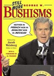 Still more George W. Bushisms