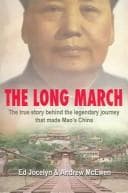 LONG MARCH: THE TRUE STORY BEHIND THE LEGENDARY JOURNEY THAT MADE MAO'S CHINA
