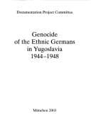 Genocide of the ethnic Germans in Yugoslavia 1944-1948