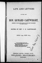 Life and letters of the late Hon. Richard Cartwright, member of Legislative Council in the first Parliament of Upper Canada, born 1759, died 1815