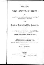 Political notes and observations, or, A glance at the leading measures that have been introduced and discussed in the House of Assembly of New Brunswick