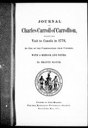 Journal of Charles Carroll of Carrollton, during his visit to Canada in 1776, as one of the commissioners from Congress